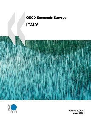 OECD Economic Surveys: Italy 2009 by OECD Publishing