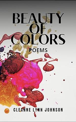 Beauty of Colors: Poems by Cleanne Lynn Johnson