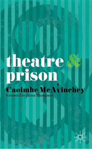 Theatre and Prison by Caoimhe McAvinchey