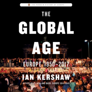 The Global Age: Europe 1950-2017 by Ian Kershaw