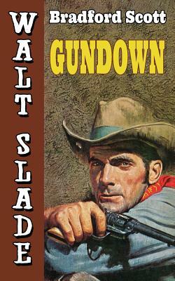 Gundown: A Walt Slade Western by Bradford Scott