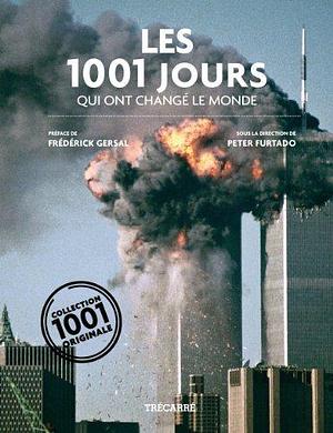 Les 1001 Jours qui ont changé le monde: le monde by Peter Furtado, Peter Furtado