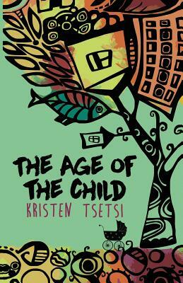 The Age of the Child by Kristen Tsetsi