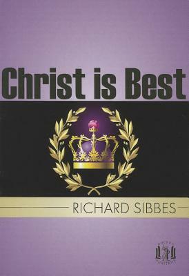 Christ Is Best by Richard Sibbes