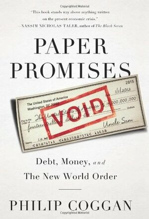 Paper Promises: Debt, Money, and the New World Order by Philip Coggan