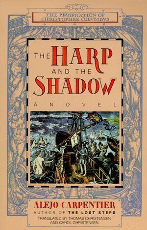 The Harp and the Shadow by Alejo Carpentier, Carol Christensen, Thomas Christensen