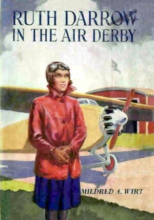 Ruth Darrow in the Air Derby or Recovering the Silver Trophy by Mildred A. Wirt