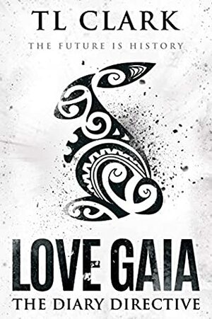 Love Gaia: The Diary Directive by TL Clark
