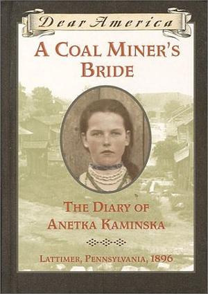A Coal Miner's Bride: The Diary of Anetka Kaminska by Susan Campbell Bartoletti