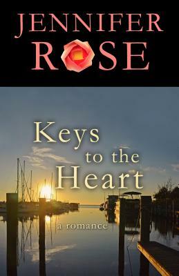 Keys to the Heart: A Romance by Jennifer Rose