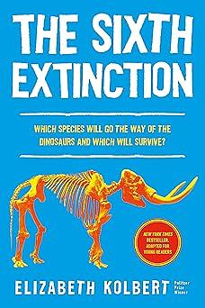 The Sixth Extinction (Young Readers Adaptation): An Unnatural History by Elizabeth Kolbert