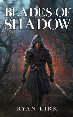 Blades of Shadow by Ryan Kirk