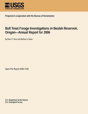 Bull Trout Forage Investigations in Beulah Reservoir, Oregon?Annual Report for 2006 by U. S. Department of the Interior