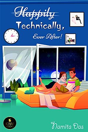 Happily Technically, Ever After! by Namita Das