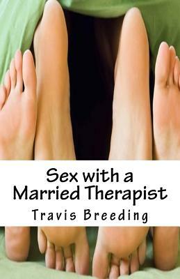 Sex with a Married Therapist by Travis E. Breeding