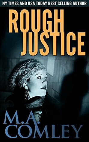 Rough Justice by M.A. Comley