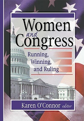 Women and Congress: Running, Winning, and Ruling by Karen O'Connor