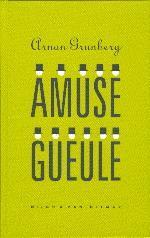 Amuse Gueule by Arnon Grunberg