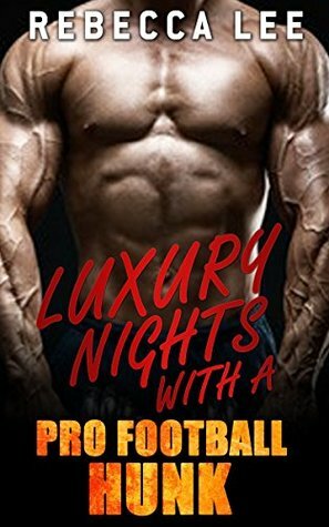 Luxury Nights with a Pro Football Hunk (Kimmy's Hottest Girls Book 1) by Rebecca Lee