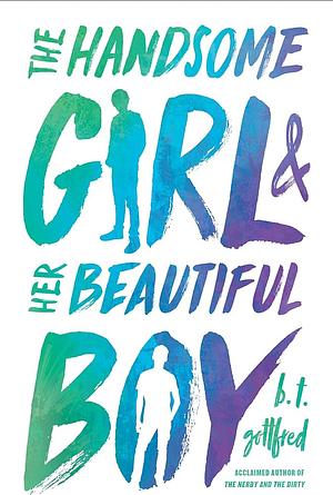 The Handsome Girl &amp; Her Beautiful Boy by B. T. Gottfred