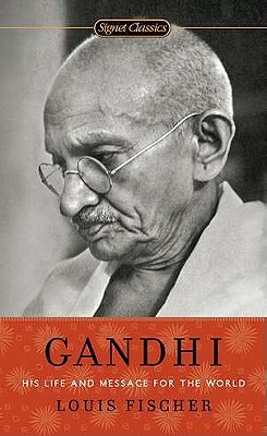 Gandhi: His Life and Message for the World by Louis Fischer
