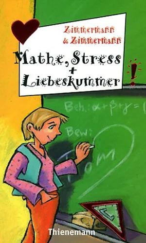 Mathe, Stress und Liebeskummer by Hans-Günther Zimmermann, Irene Zimmermann, Irene Zimmermann