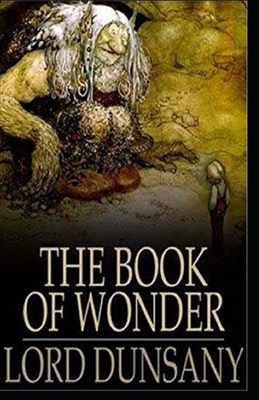 The Book of Wonder Illustrated by Lord Dunsany