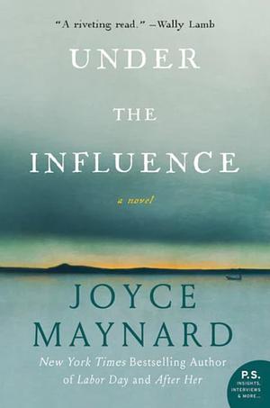 Under the Influence by Joyce Maynard