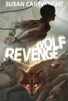 Wolf Revenge: Adventure Sci-Fi/ Heroic Fantasy/ Romance by Susan Cartwright