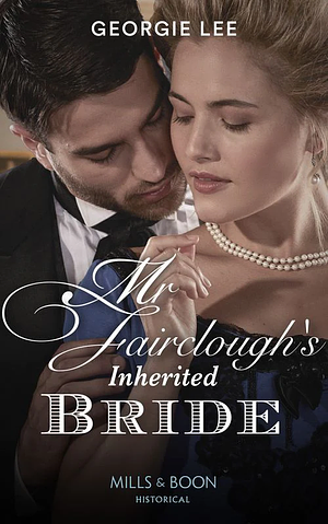 Mr. Fairclough's Inherited Bride by Georgie Lee