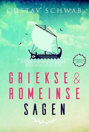 Griekse & Romeinse Sagen by Gustav Schwab