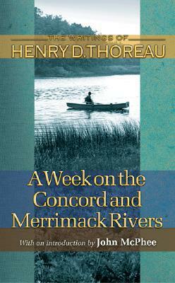 A Week on the Concord and Merrimack Rivers (Writings of Henry D. Thoreau) by John McPhee, William L. Howarth, Elizabeth Hall Witherell, Carl F. Hovde, Henry David Thoreau