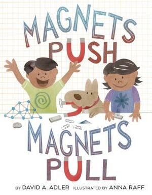 Magnets Push, Magnets Pull by David A. Adler