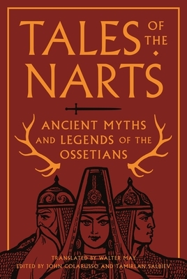 Tales of the Narts: Ancient Myths and Legends of the Ossetians by 