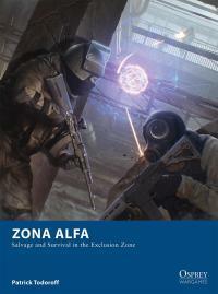 Zona Alfa: Salvage and Survival in the Exclusion Zone by Patrick Todoroff, Sam Lamont