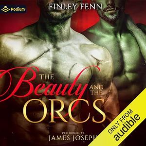 The Beauty and the Orcs by Finley Fenn