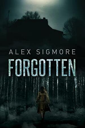 Forgotten by Alex Sigmore