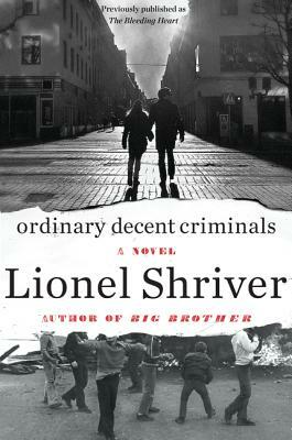 Ordinary Decent Criminals by Lionel Shriver