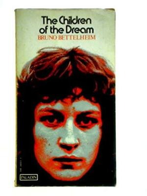 The Children of the Dream by Bruno Bettelheim