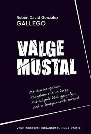 Valge mustal by Rubén González Gallego