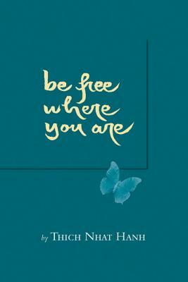 Be Free Where You Are by Thích Nhất Hạnh