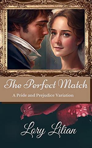 The Perfect Match: a Pride and Prejudice Sequel by Lory Lilian