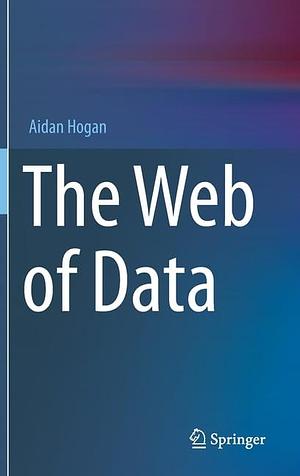 The Web of Data by Aidan Hogan