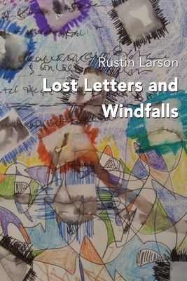 Lost Letters and Windfalls by Rustin Larson