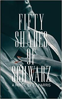 Fifty Shades of Schwarz by Ed Harris