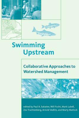 Swimming Upstream: Collaborative Approaches to Watershed Management by 