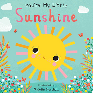 You're My Little Sunshine by Nicola Edwards