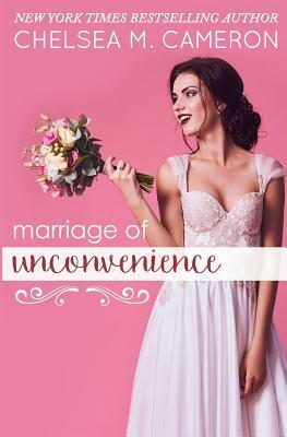 Marriage of Unconvenience by Chelsea M. Cameron