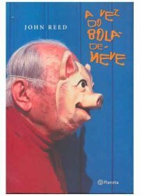 A Vez do Bola-de-Neve by John Reed