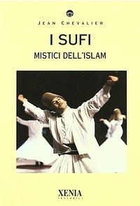 I Sufi. Mistici dell'Islam by Chevalier Jean